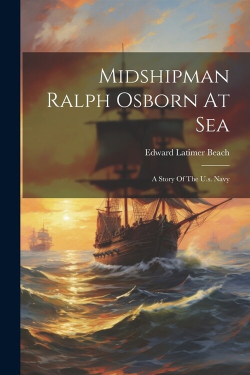 Midshipman Ralph Osborn At Sea: A Story Of The U.s. Navy (Paperback)