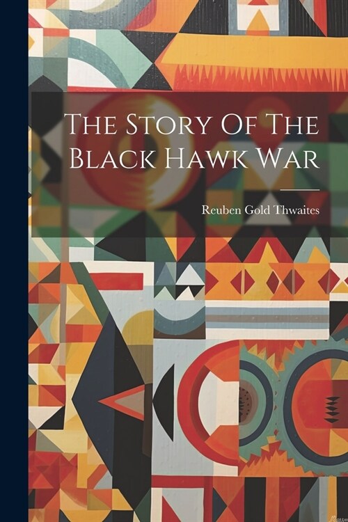 The Story Of The Black Hawk War (Paperback)