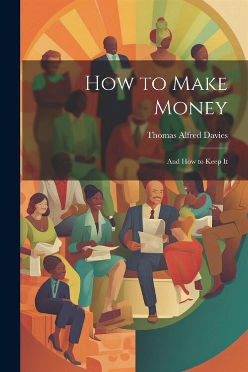 How to Make Money: And How to Keep It (Paperback)