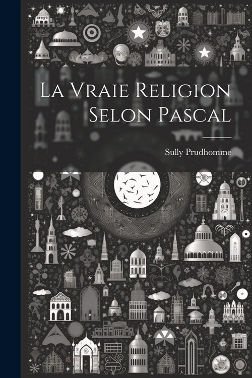 La Vraie Religion Selon Pascal (Paperback)