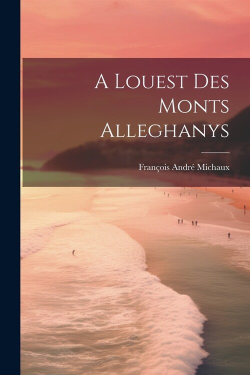 A Louest Des Monts Alleghanys (Paperback)