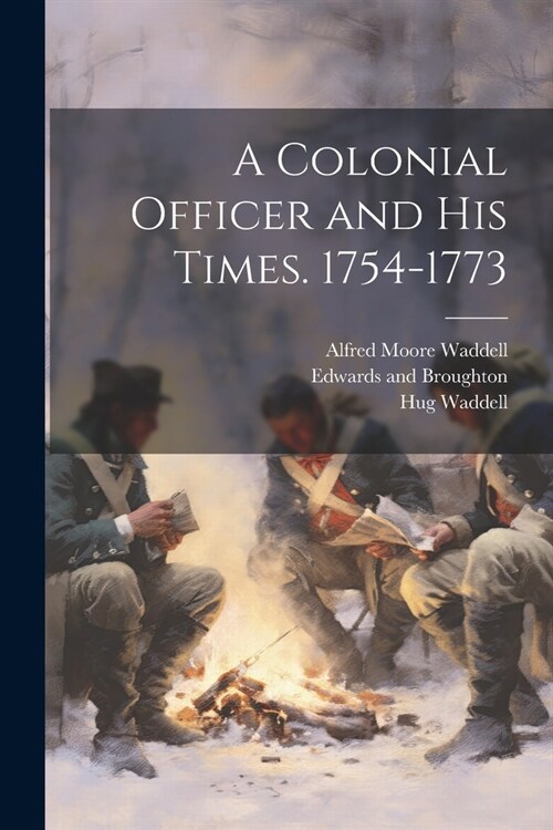 A Colonial Officer and his Times. 1754-1773 (Paperback)