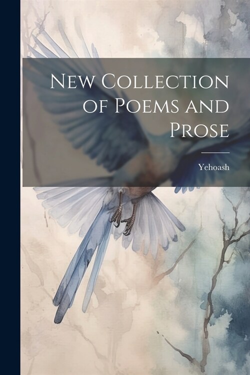 New Collection of Poems and Prose (Paperback)