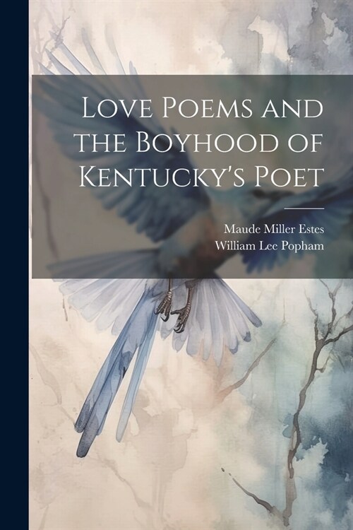 Love Poems and the Boyhood of Kentuckys Poet (Paperback)