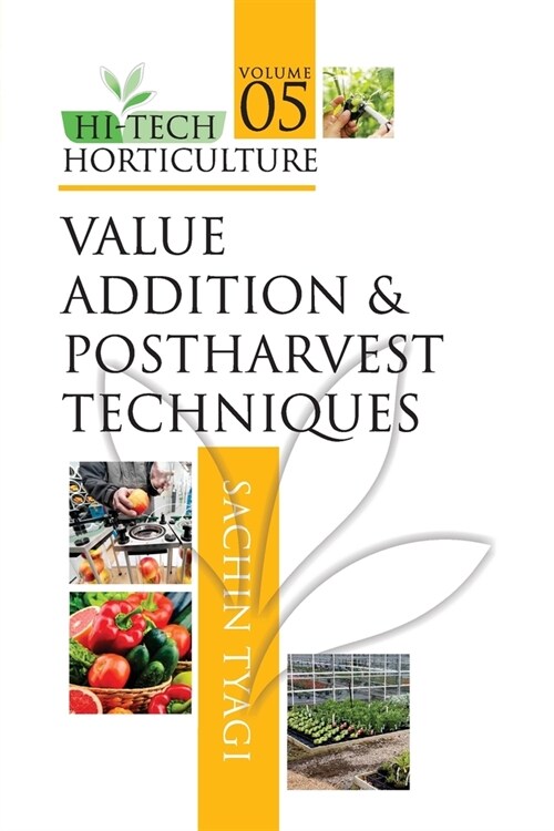 Value Addition and Postharvest Techniques: Vol.05: Hi Tech Horticulture (Paperback)