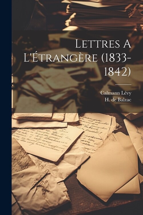 Lettres A L?rang?e (1833-1842) (Paperback)