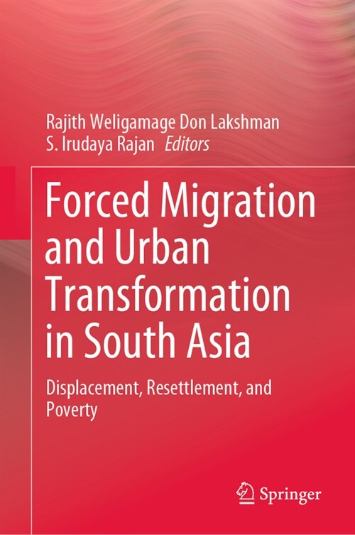 Forced Migration and Urban Transformation in South Asia: Displacement, Resettlement, and Poverty (Hardcover, 2023)