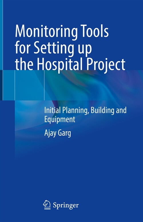 Monitoring Tools for Setting Up the Hospital Project: Initial Planning, Building and Equipment (Hardcover, 2023)