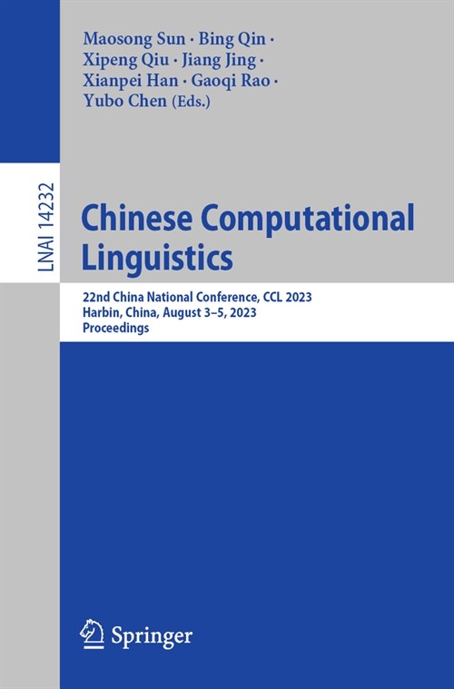 Chinese Computational Linguistics: 22nd China National Conference, CCL 2023, Harbin, China, August 3-5, 2023, Proceedings (Paperback, 2023)