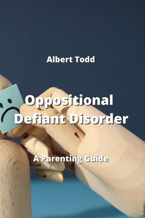 Oppositional Defiant Disorder: A Parenting Guide (Paperback)