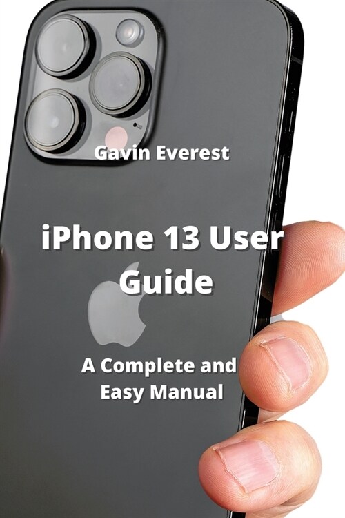 iPhone 13 User Guide: A Complete and Easy Manual (Paperback)