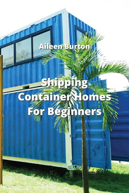 Shipping Container Homes For Beginners (Paperback)