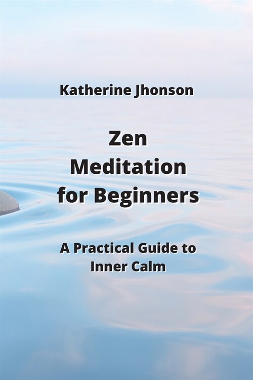 Zen Meditation for Beginners: A Practical Guide to Inner Calm (Paperback)