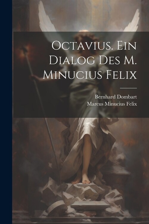 Octavius. Ein Dialog des M. Minucius Felix (Paperback)