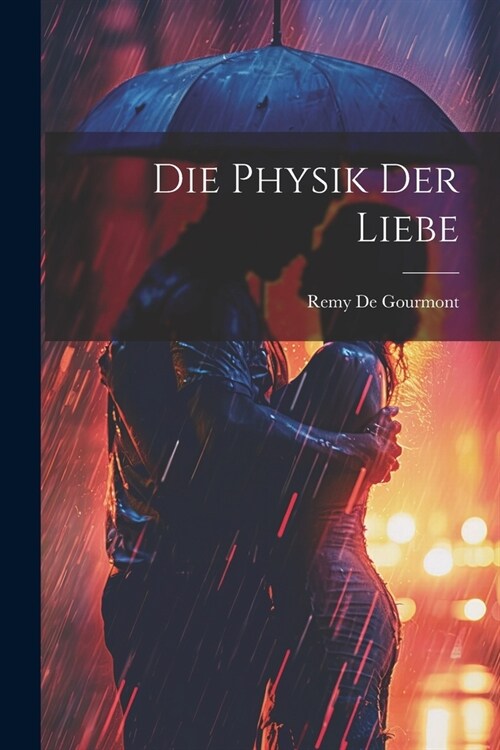 Die Physik Der Liebe (Paperback)