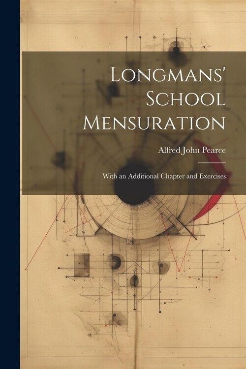 Longmans School Mensuration: With an Additional Chapter and Exercises (Paperback)