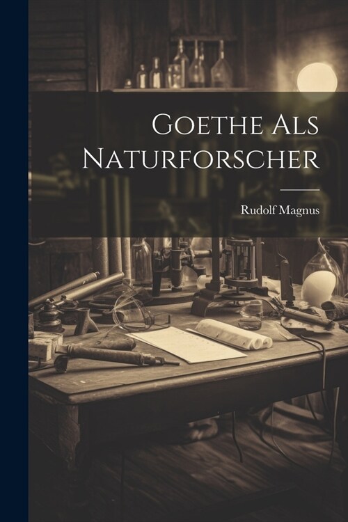 Goethe als Naturforscher (Paperback)