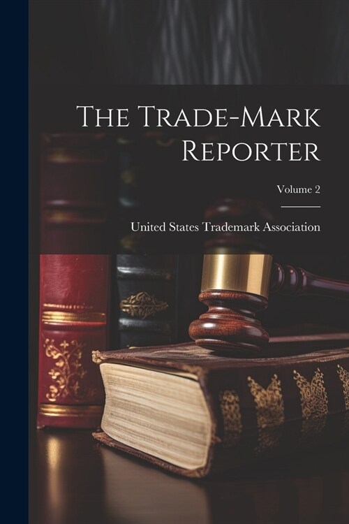The Trade-Mark Reporter; Volume 2 (Paperback)