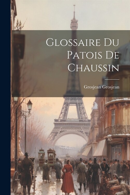 Glossaire Du Patois De Chaussin (Paperback)