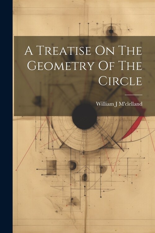 A Treatise On The Geometry Of The Circle (Paperback)