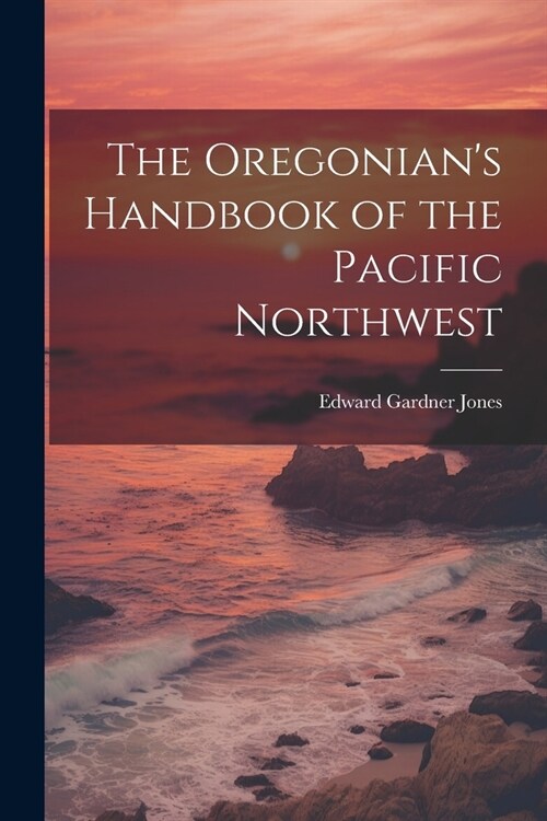 The Oregonians Handbook of the Pacific Northwest (Paperback)
