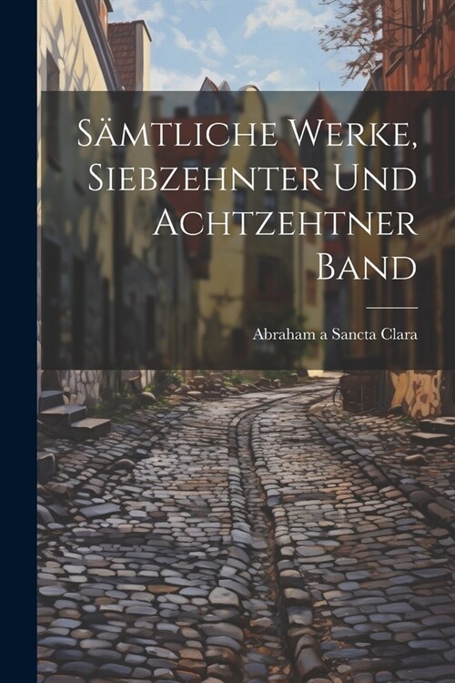 S?tliche Werke, siebzehnter und achtzehtner Band (Paperback)