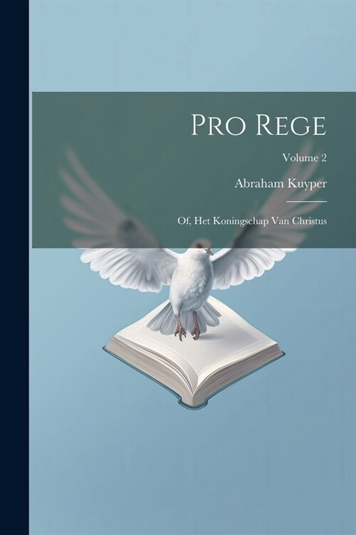 Pro rege: Of, Het koningschap van Christus; Volume 2 (Paperback)