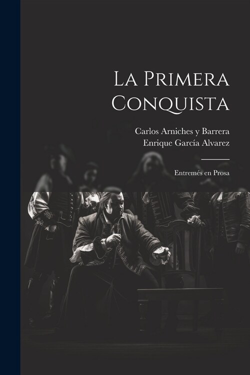 La primera conquista: Entrem? en prosa (Paperback)