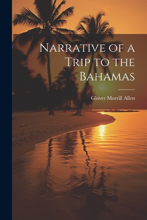 Narrative of a Trip to the Bahamas (Paperback)