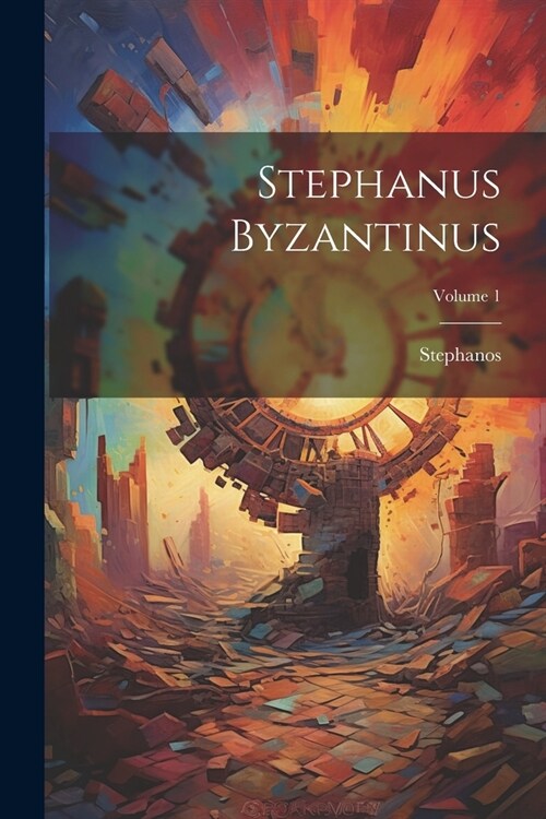 Stephanus Byzantinus; Volume 1 (Paperback)