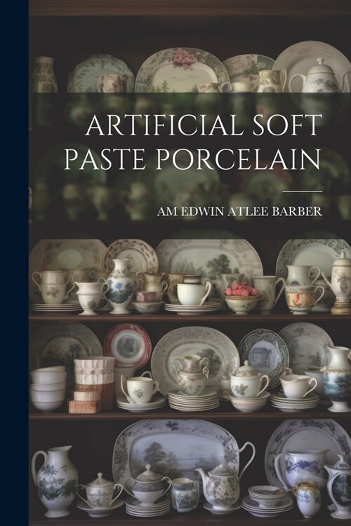 Artificial Soft Paste Porcelain (Paperback)