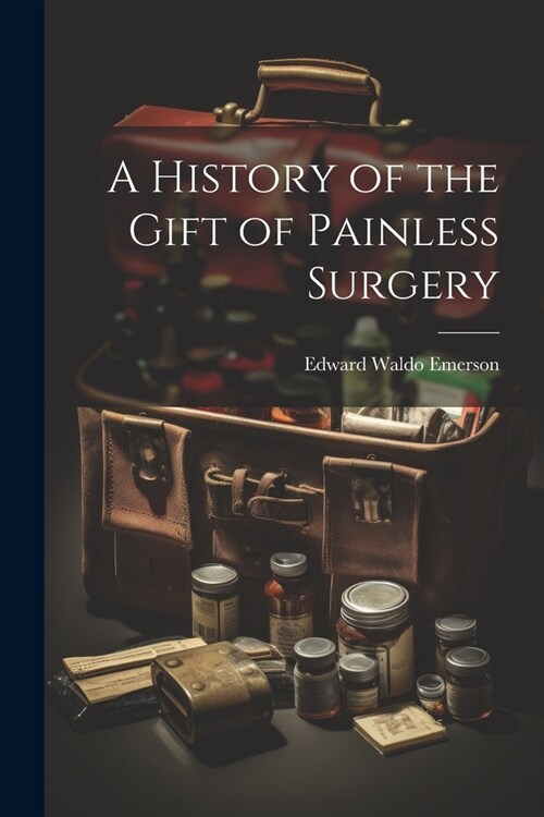 A History of the Gift of Painless Surgery (Paperback)