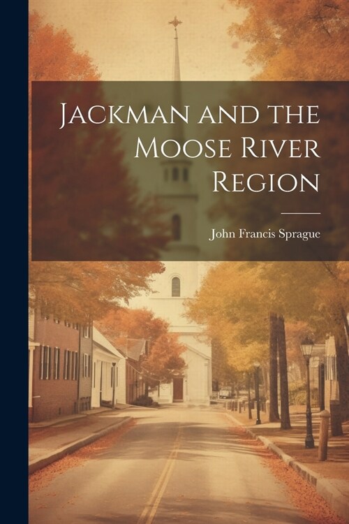 Jackman and the Moose River Region (Paperback)