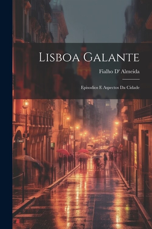 Lisboa galante: Episodios e aspectos da cidade (Paperback)