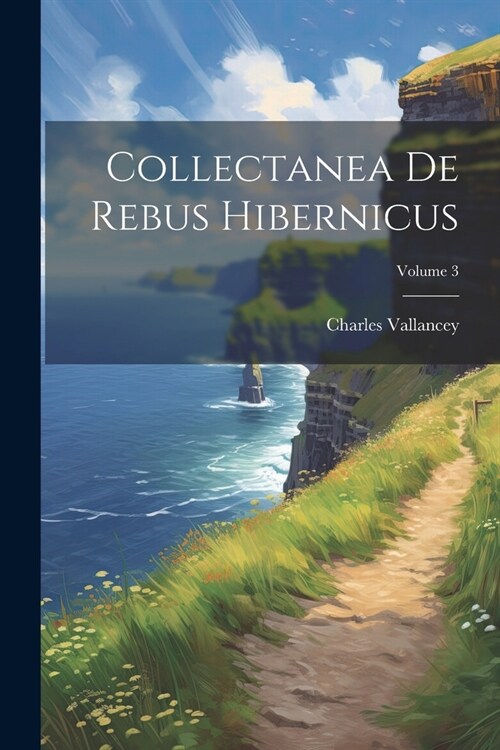 Collectanea De Rebus Hibernicus; Volume 3 (Paperback)