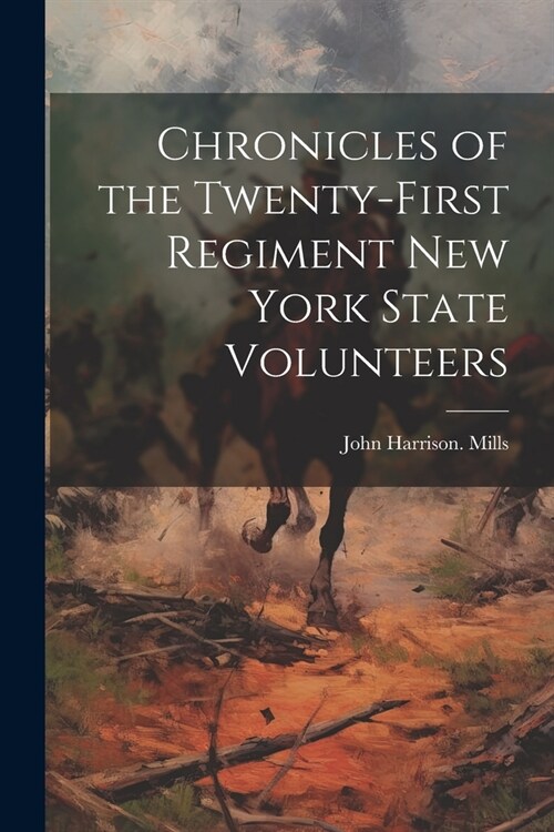 Chronicles of the Twenty-first Regiment New York State Volunteers (Paperback)