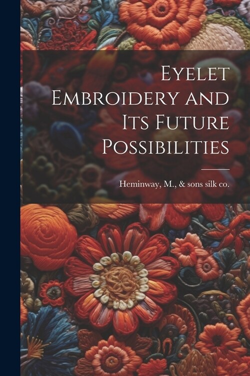 Eyelet Embroidery and its Future Possibilities (Paperback)