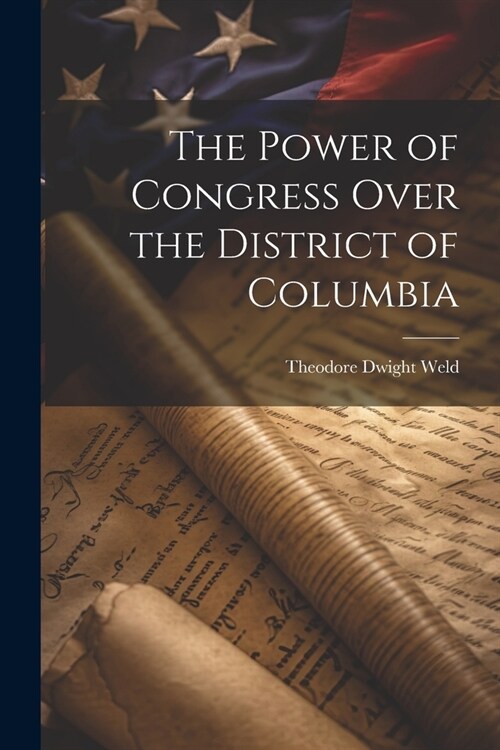The Power of Congress Over the District of Columbia (Paperback)