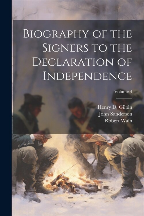 Biography of the Signers to the Declaration of Independence; Volume 4 (Paperback)