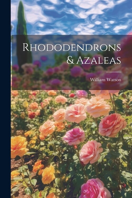 Rhododendrons & Azaleas (Paperback)