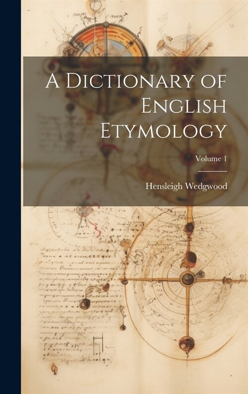 A Dictionary of English Etymology; Volume 1 (Hardcover)