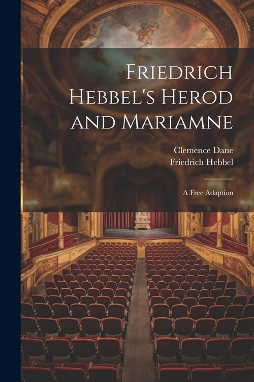 Friedrich Hebbels Herod and Mariamne; a Free Adaption (Paperback)