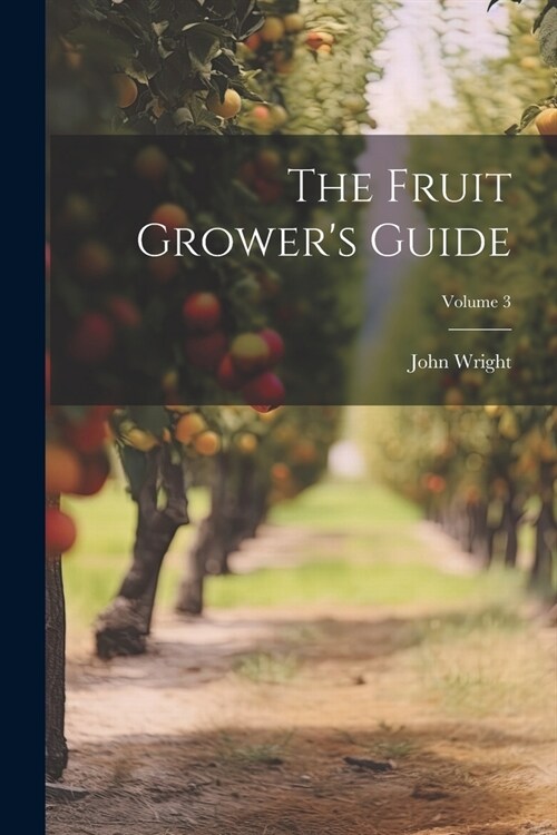 The Fruit Growers Guide; Volume 3 (Paperback)