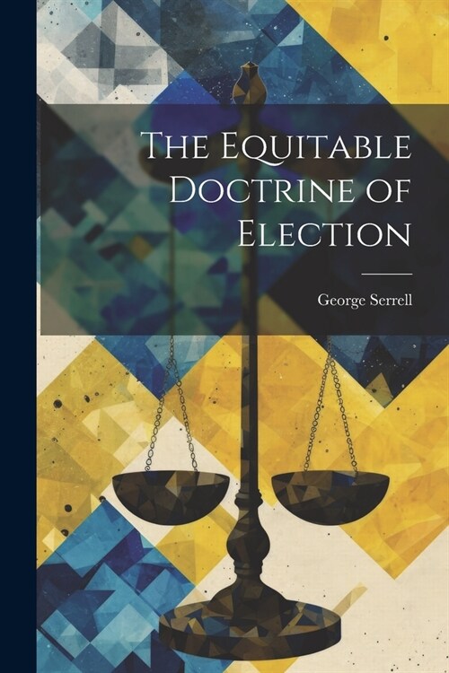 The Equitable Doctrine of Election (Paperback)