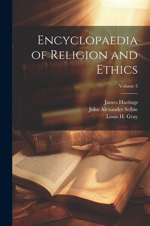 Encyclopaedia of Religion and Ethics; Volume 3 (Paperback)