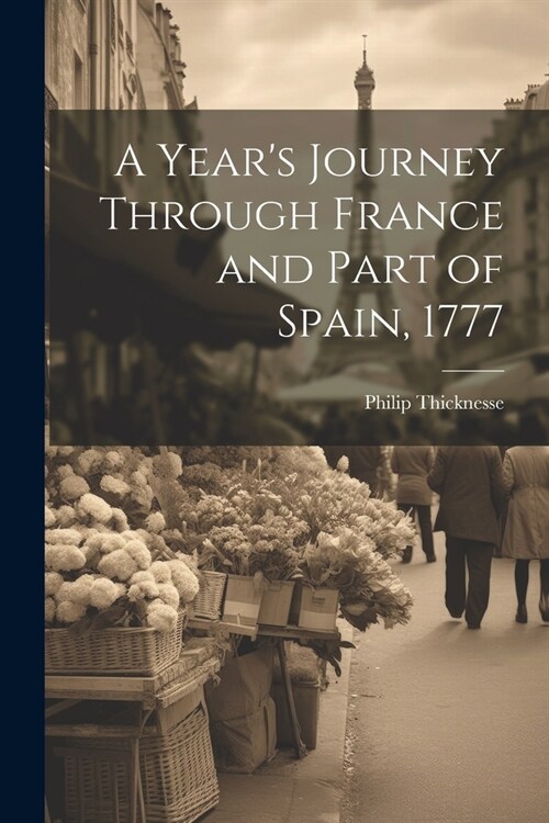 A Years Journey Through France and Part of Spain, 1777 (Paperback)