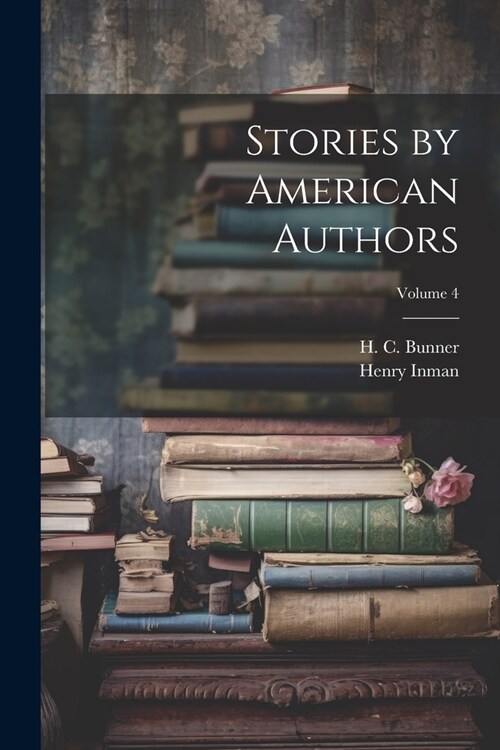 Stories by American Authors; Volume 4 (Paperback)