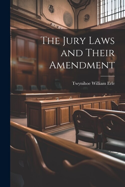 The Jury Laws and Their Amendment (Paperback)