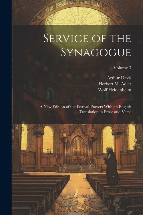 Service of the Synagogue: A new Edition of the Festival Prayers With an English Translation in Prose and Verse; Volume 3 (Paperback)