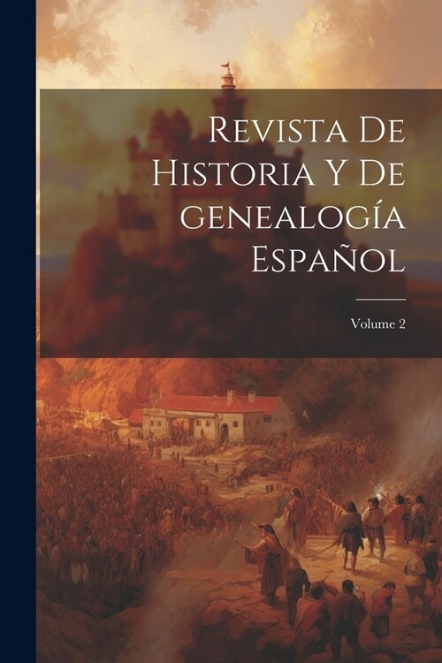 Revista de historia y de genealog? espa?l; Volume 2 (Paperback)